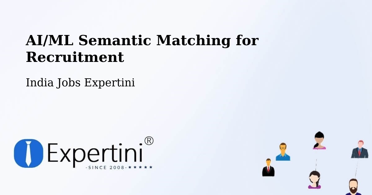 AI/ML Semantic Matching for Recruitment - India Jobs Expertini